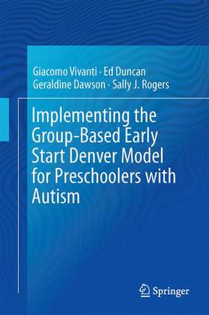 Implementing the Group-Based Early Start Denver Model for Preschoolers with Autism de Giacomo Vivanti