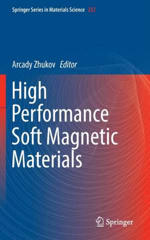 High Performance Soft Magnetic Materials de Arcady Zhukov