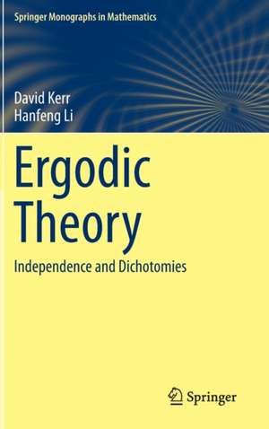 Ergodic Theory: Independence and Dichotomies de David Kerr