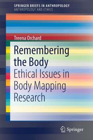 Remembering the Body: Ethical Issues in Body Mapping Research de Treena Orchard