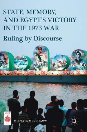 State, Memory, and Egypt’s Victory in the 1973 War: Ruling by Discourse de Mustafa Menshawy