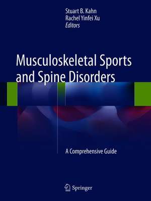 Musculoskeletal Sports and Spine Disorders: A Comprehensive Guide de Stuart B. Kahn