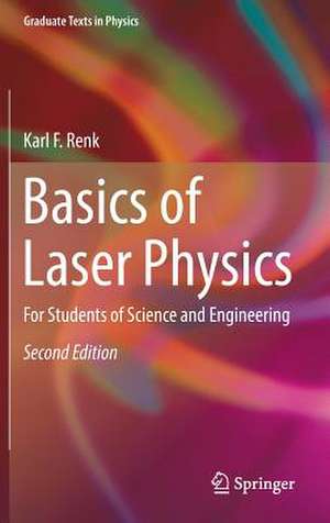Basics of Laser Physics: For Students of Science and Engineering de Karl F. Renk