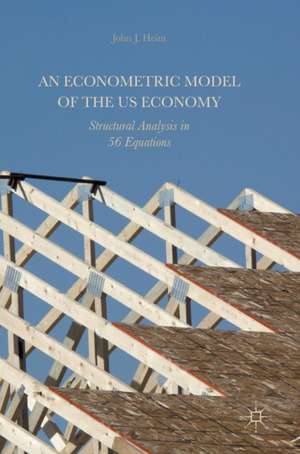 An Econometric Model of the US Economy: Structural Analysis in 56 Equations de John J. Heim