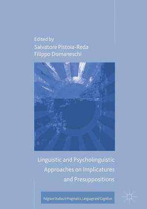 Linguistic and Psycholinguistic Approaches on Implicatures and Presuppositions de Salvatore Pistoia-Reda