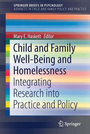 Child and Family Well-Being and Homelessness: Integrating Research into Practice and Policy de Mary E. Haskett