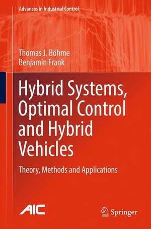 Hybrid Systems, Optimal Control and Hybrid Vehicles: Theory, Methods and Applications de Thomas J. Böhme