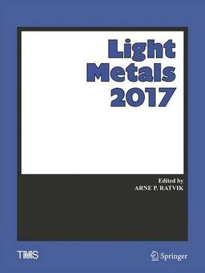 Light Metals 2017 de Arne P. Ratvik