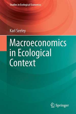 Macroeconomics in Ecological Context de Karl Seeley