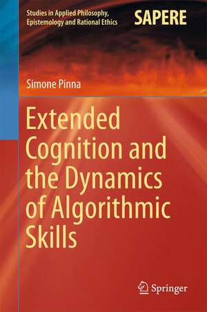 Extended Cognition and the Dynamics of Algorithmic Skills de Simone Pinna