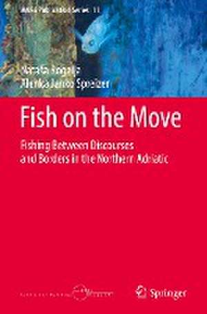 Fish on the Move: Fishing Between Discourses and Borders in the Northern Adriatic de Nataša Rogelja