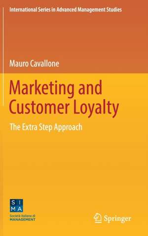 Marketing and Customer Loyalty: The Extra Step Approach de Mauro Cavallone