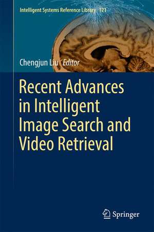 Recent Advances in Intelligent Image Search and Video Retrieval de Chengjun Liu