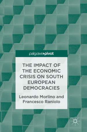 The Impact of the Economic Crisis on South European Democracies de Leonardo Morlino