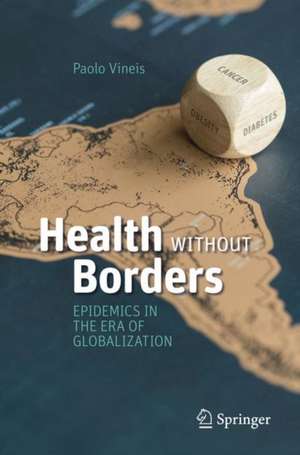 Health Without Borders: Epidemics in the Era of Globalization de Paolo Vineis