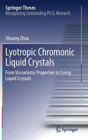 Lyotropic Chromonic Liquid Crystals: From Viscoelastic Properties to Living Liquid Crystals de Shuang Zhou