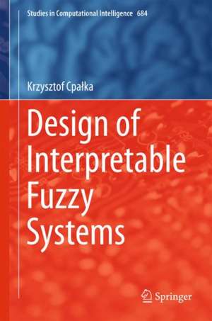 Design of Interpretable Fuzzy Systems de Krzysztof Cpałka