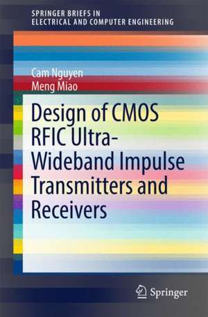 Design of CMOS RFIC Ultra-Wideband Impulse Transmitters and Receivers de Cam Nguyen