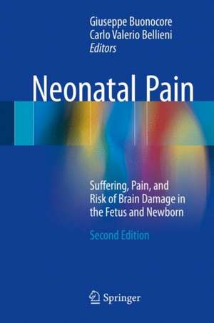 Neonatal Pain: Suffering, Pain, and Risk of Brain Damage in the Fetus and Newborn de Giuseppe Buonocore