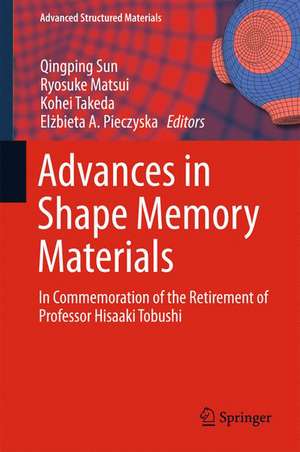 Advances in Shape Memory Materials: In Commemoration of the Retirement of Professor Hisaaki Tobushi de Qingping Sun