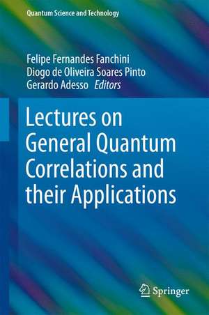 Lectures on General Quantum Correlations and their Applications de Felipe Fernandes Fanchini