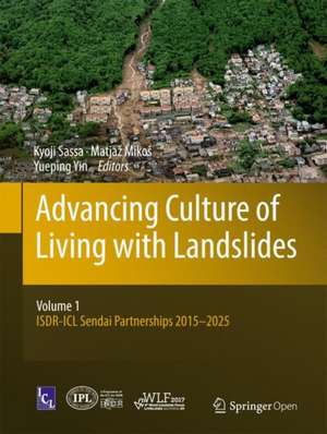 Advancing Culture of Living with Landslides: Volume 1 ISDR-ICL Sendai Partnerships 2015-2025 de Kyoji Sassa