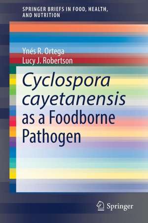 Cyclospora cayetanensis as a Foodborne Pathogen de Ynés R. Ortega