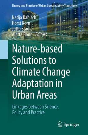 Nature-Based Solutions to Climate Change Adaptation in Urban Areas: Linkages between Science, Policy and Practice de Nadja Kabisch