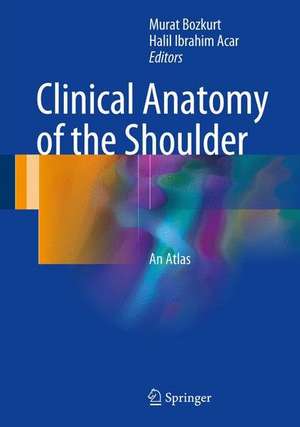 Clinical Anatomy of the Shoulder: An Atlas de Murat Bozkurt