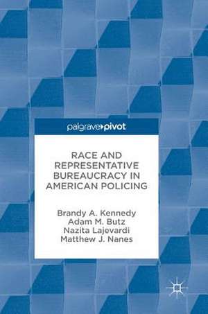 Race and Representative Bureaucracy in American Policing de Brandy A. Kennedy