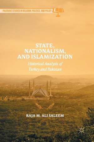 State, Nationalism, and Islamization: Historical Analysis of Turkey and Pakistan de Raja M. Ali Saleem