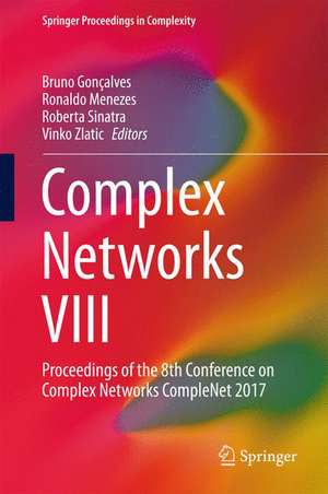 Complex Networks VIII: Proceedings of the 8th Conference on Complex Networks CompleNet 2017 de Bruno Gonçalves