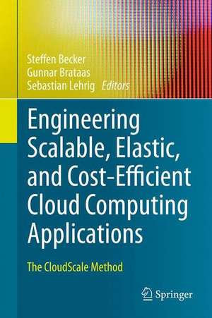 Engineering Scalable, Elastic, and Cost-Efficient Cloud Computing Applications: The CloudScale Method de Steffen Becker