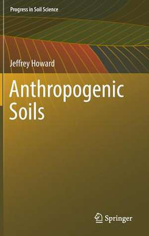 Anthropogenic Soils de Jeffrey Howard