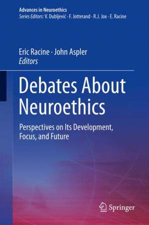 Debates About Neuroethics: Perspectives on Its Development, Focus, and Future de Eric Racine