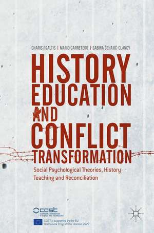 History Education and Conflict Transformation: Social Psychological Theories, History Teaching and Reconciliation de Charis Psaltis