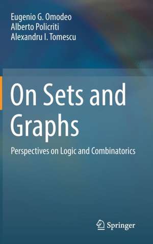 On Sets and Graphs: Perspectives on Logic and Combinatorics de Eugenio G. Omodeo