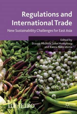 Regulations and International Trade: New Sustainability Challenges for East Asia de Etsuyo Michida