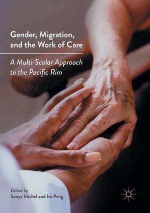 Gender, Migration, and the Work of Care: A Multi-Scalar Approach to the Pacific Rim de Sonya Michel