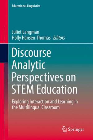 Discourse Analytic Perspectives on STEM Education: Exploring Interaction and Learning in the Multilingual Classroom de Juliet Langman