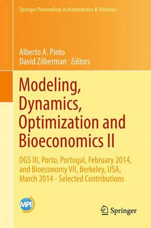 Modeling, Dynamics, Optimization and Bioeconomics II: DGS III, Porto, Portugal, February 2014, and Bioeconomy VII, Berkeley, USA, March 2014 - Selected Contributions de Alberto A. Pinto