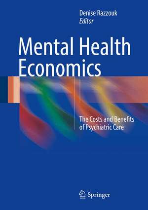 Mental Health Economics: The Costs and Benefits of Psychiatric Care de Denise Razzouk