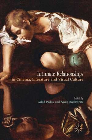 Intimate Relationships in Cinema, Literature and Visual Culture de Gilad Padva