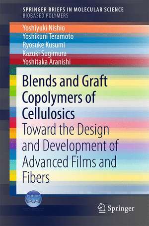 Blends and Graft Copolymers of Cellulosics: Toward the Design and Development of Advanced Films and Fibers de Yoshiyuki Nishio