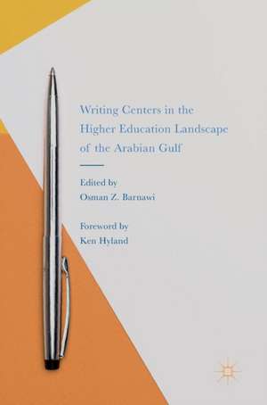 Writing Centers in the Higher Education Landscape of the Arabian Gulf de Osman Z. Barnawi