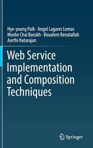 Web Service Implementation and Composition Techniques de Hye-young Paik