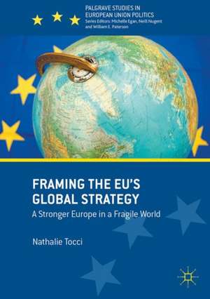 Framing the EU Global Strategy: A Stronger Europe in a Fragile World de Nathalie Tocci