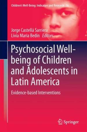 Psychosocial Well-being of Children and Adolescents in Latin America: Evidence-based Interventions de Jorge Castellá Sarriera