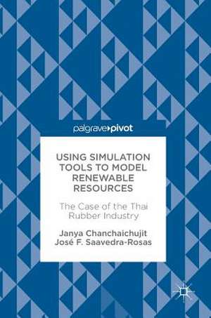 Using Simulation Tools to Model Renewable Resources: The Case of the Thai Rubber Industry de Janya Chanchaichujit