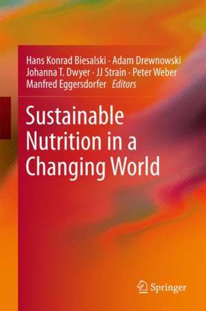 Sustainable Nutrition in a Changing World de Hans Konrad Biesalski